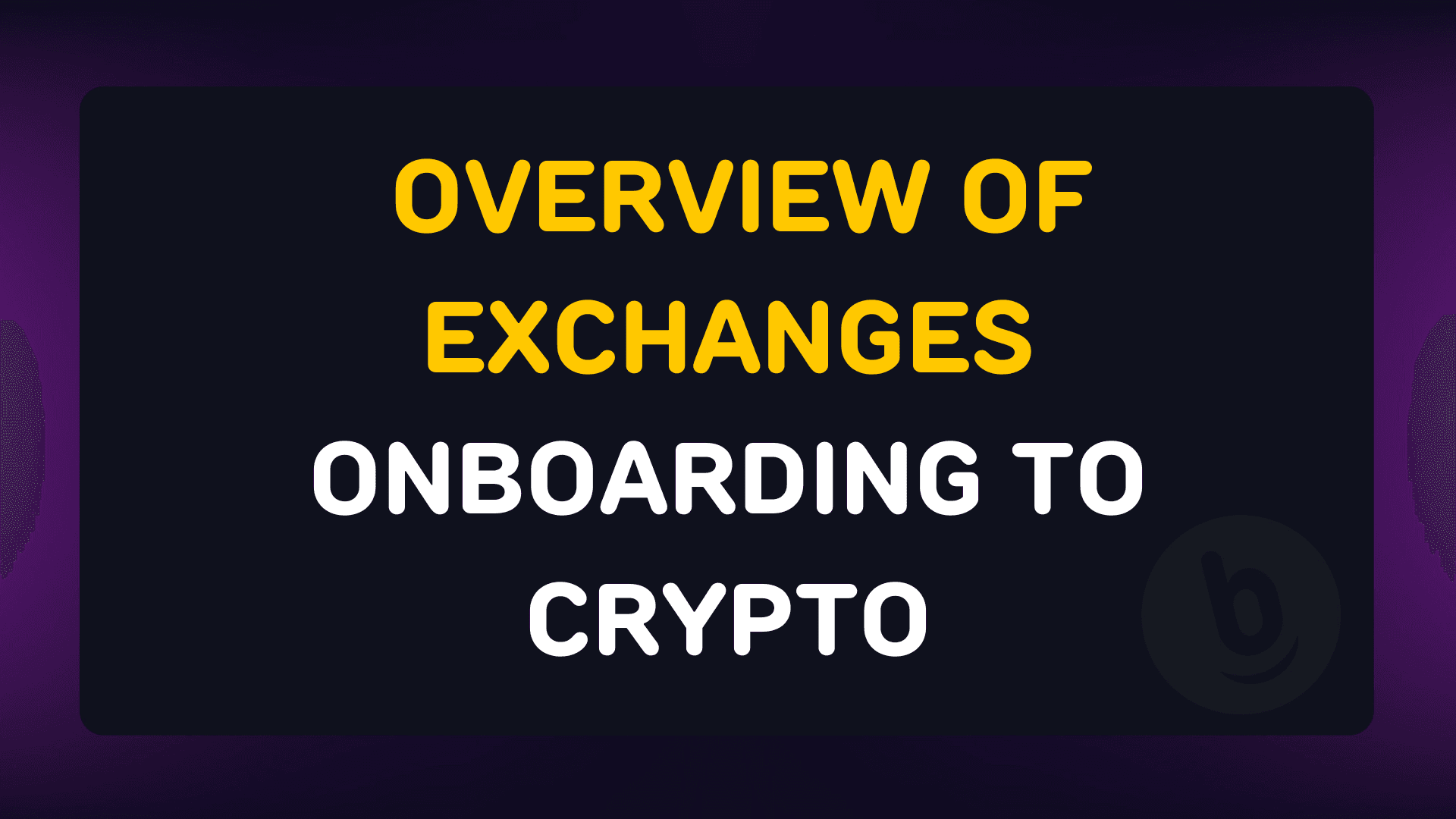 EXCHANGE OVERVIEW - Onboarding to crypto