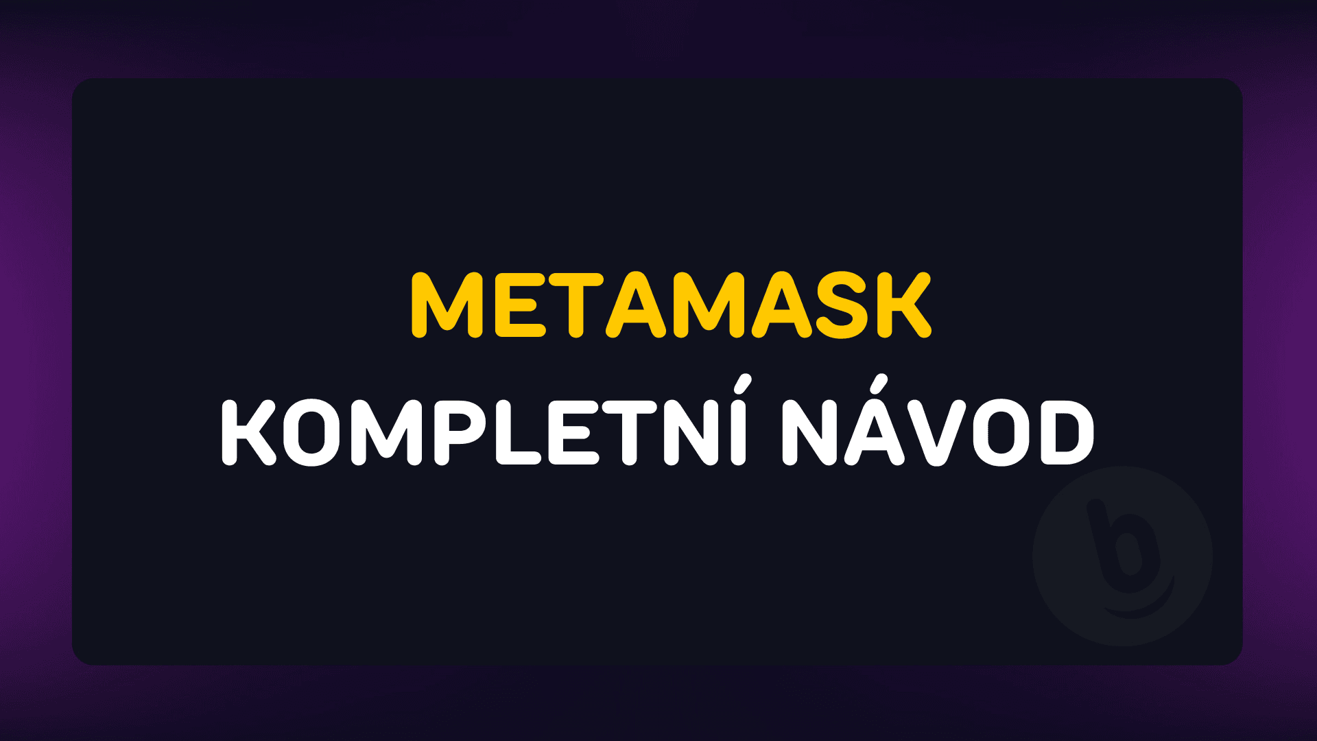 Kompletní návod - METAMASK